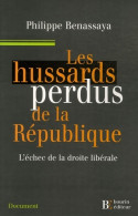 Les Hussards Perdus De La République : L'échec De La Droite Libérale (2007) De Philippe Benassaya - Derecho