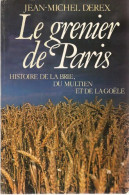 Le Grenier De Paris : Histoire De La Brie, Du Multien Et De La Goële (1980) De Jean-Michel Derex - Natuur