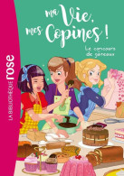 Ma Vie Mes Copines 11 - Le Concours De Gâteaux (2018) De Hachette Livre - Altri & Non Classificati