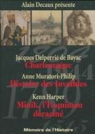 Mémoire De L'histoire : Charlemagne / Histoire Des Invalides / Minik, L'esquimau Déraciné (2009) De Colle - Geschichte