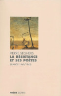 La Résistance Et Ses Poètes 1940-1945 (2004) De Pierre Seghers - Sonstige & Ohne Zuordnung