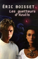 Les Guetteurs D'Azulis (2007) De Eric Boisset - Autres & Non Classés