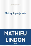 Moi Qui Que Je Sois (2020) De Mathieu Lindon - Autres & Non Classés