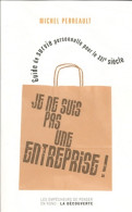 Je Ne Suis Pas Une Entreprise ! (2011) De Michel Perreault - Otros & Sin Clasificación