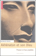 Akhenaton Et Son Dieu (2004) De Nicholas Reeves - History