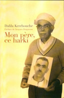 Mon Père, Ce Harki (2003) De Dalila Kerchouche - Autres & Non Classés