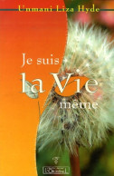 Je Suis La Vie Même (2007) De Unmani Liza Hyde - Esotérisme