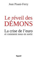 Le Réveil Des Démons. La Crise De L'euro Et Comment Nous En Sortir (2011) De Jean Pisani-Ferry - Economie