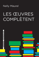 Les Uvres Complètent (2015) De Nelly Maurel - Sonstige & Ohne Zuordnung