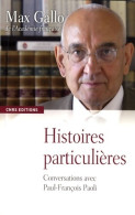 Histoires Particulières. Conversations Avec Paul-François Paoli (2009) De Max Gallo - Geschiedenis