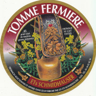 G F 1575 /  ETIQUETTE DE FROMAGE    TOMME FERMIEREETS  SCHMIDHAUSER - Fromage