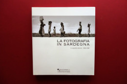 La Fotografia In Sardegna 1960-1980 Banco Di Sardegna Illisso 2003 - Unclassified