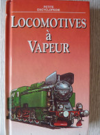 Locomotives à Vapeur, Petite Encyclopédie, Illustré De Figures Explicatives - Ferrocarril & Tranvías