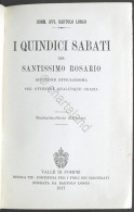 B. Longo - I Quindici Sabati Del Santissimo Rosario - Ed. 1917 - Andere & Zonder Classificatie