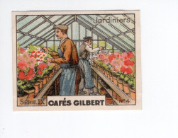 Chromo Métiers Jardiniers 56 X 44 Mm TB Pub: Cafés Gilbert 2 Scans - Thee & Koffie