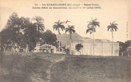 La Guadeloupe Historique - BASSE-TERRE - Ancien Hôtel Du Gouverneur, Incendié Le 21 Juillet 1905 - Ed. F. Petit 21 - Basse Terre