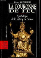 La Couronne De Feu - Symbolique De L'histoire De France - Collection La Place Royale. - Montaigu Henri - 1995 - Histoire