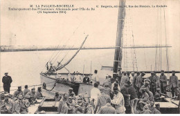 LA PALLICE - ROCHELLE - Embarquement Des Prisonniers Allemands Pour L'Ile De Ré - 14 Septembre 1914 - Très Bon état - La Rochelle