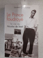 Le Prince Foudroye- La Vie De Nicolas De Stael - Andere & Zonder Classificatie