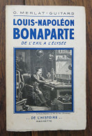 Louis Napoléon Bonaparte De L'exil à L'Elysée De O. Merlat-Guitard. Hachette, De L'histoire.. 1939 - 1901-1940