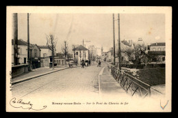 93 - ROSNY-SOUS-BOIS - SUR LE PONT DU CHEMIN DE FER - Rosny Sous Bois