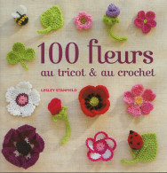 100 FLEURS AU TRICOT Et AU CROCHET - Autres & Non Classés