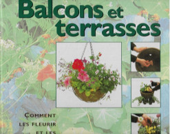 BALCONS Et TERRASSES ( Comment Les Fleurir Et Les Aménager ) - Garden