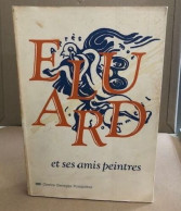 Paul Eluard Et Ses Amis Peintres / 1895-1952 / [exposition Paris 4 Novembre 1982-17 Janvier 1983] - Art