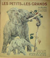 Père Castor  Les Eptites Et Les Grands Illustré Par F.Rojan Texte Rose Celli  Eo1933 - Altri & Non Classificati