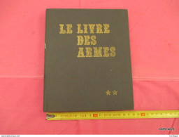 Le Livre Des Armes Relié  D. VENNER  Format 18 Cm X 21  - 310  Pages - 1973- Tres Bon état Proche Du Neuf - Francés