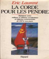 La Corde Pour Les Pendre: Relations Entre Milieux D'affaires Occidentaux Et Régimes Communistes De 1917 à Nos Jours - Otros & Sin Clasificación