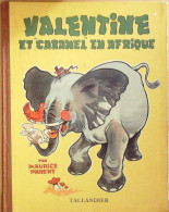 Valentine Et Caramel En Afrique Illustré Par Maurice Parent édition Tallandier Eo 1952 - Autres & Non Classés