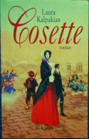 COSETTE - ( Inspiré Des Misérables De Victor Hugo - La Destinée De Cosette D'après Laura Kalpakian ) - JC. Lattès - 1996 - Andere & Zonder Classificatie