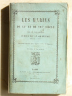 Les Marins Du XVè Et Du XVIè Siècle Par Le Vice-Amiral Jurien De La Gravière, 1879 - 1801-1900