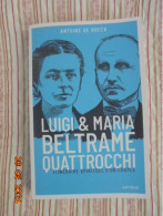 Luigi Et Maria Beltrame Quattrocchi : Itinéraire Spirituel D'un Couple - Antoine De Roeck - Artege 2021 - Biographien