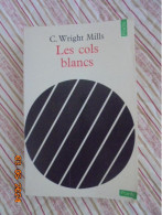 Les Cols Blancs, Essai Sur Les Classes Moyennes Americaines - C. WRIGHT MILLS  - Points 1970 - Economia