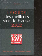 Le Guide Des Meilleurs Vins De France 2012 - La Revue Du Vin De France - 7532 Vins Notes - 1300 Domaines Classes - Antoi - Otros & Sin Clasificación