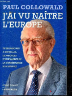 J'ai Vu Naître L'Europe - De Strasbourg A Bruxelles, Le Parcours D'un Pionnier De La Construction Europeenne + Envoi De - Libros Autografiados