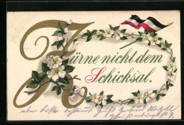 AK Spruch Zürne Nicht Dem Schicksal Mit Reichsflagge  - Weltkrieg 1914-18