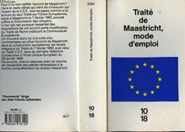 Traité De Maastricht : Mode D'emploi (inclus Traité Instituant La Communauté Economique Européenne Dit Traité De Rome) - Autres & Non Classés
