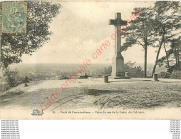 77.  Forêt De FONTAINEBLEAU .  Point De Vue De La Croix Du Calvaire . - Fontainebleau