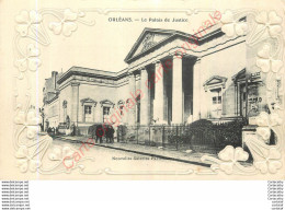 45.  ORLEANS .  Le Palais De Justice .  CPA Avec Décor Gauffré . - Orleans