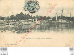 17.  ROCHEFORT SUR MER .  Le POrt Militaire . - Rochefort