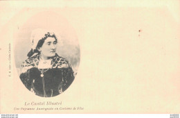 15 LE CANTAL ILLUSTRE UNE PAYSANNE AUVERGNATE EN COSTUME DE FETE - Kostums