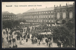 AK Bayreuth, Neuer Schlossplatz Während Der Parade  - Bayreuth