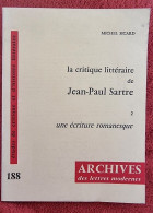 La Critique Littéraire De Jean-Paul Sartre. 2 Une écriture Romanesque (M. Sicard) 1980 - Classic Authors