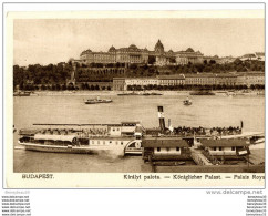 CPA (Réf : I485)  BUDAPEST (HONGRIE) Kiralyi Palota - Königlicher Palast - Palais Royal.(Très Animée, Bateau à Aube) - Sonstige & Ohne Zuordnung