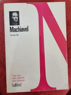 MACHIAVEL Par Christian BEC-(Balland 1988) Collection: Collection : Une Vie, Une œuvre, Une époque - Biographie