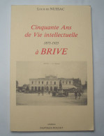 CORREZE  - CINQUANTE ANS DE VIE INTELLECTUELEE ( 1975 - 1925 ) à BRIVE ... LOUIS DE NUSSAC - Limousin