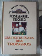 Les Petits Plats Des Troisgros, Pierre Et Michel Troisgros, 1985 - Gastronomie